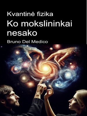 cover image of Kvantinė fizika. Ko mokslininkai nesako